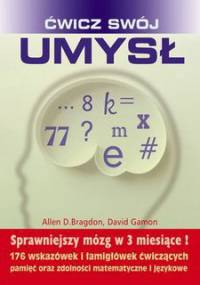 ćwicz swój umysł - Allen D. Bragdon, David Gamon