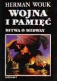 Wojna i pamięć t.1 Bitwa o Midway - Herman Wouk