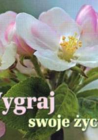 Wygraj swoje życie! - praca zbiorowa