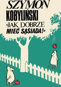 Jak dobrze mieć sąsiada! - Szymon Kobyliński