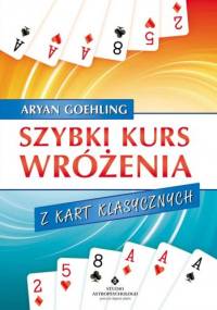 Szybki kurs wróżenia z kart klasycznych - Goehling Aryan