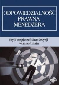 Odpowiedzialność prawna menedżera, czyli bezpieczeństwo decyzji w zarządzaniu - Witold Urbański