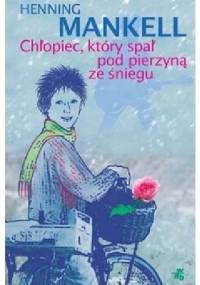 Chłopiec, który spał pod pierzyną ze śniegu - Henning Mankell