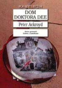 Dom doktora Dee - Peter Ackroyd