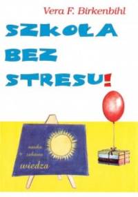 Szkoła bez stresu! - Vera F. Birkenbihl