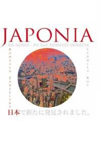 Japonia na nowo - po raz pierwszy odkryta - Ludmiła Kot, Romuald Zabielski