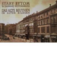 Stary Bytom w dawnej fotografii / Das alte Beuthen in alten Bildern - Jan Drabina