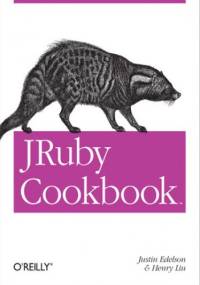 JRuby Cookbook - Justin Edelson, Liu Henry