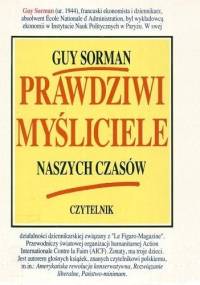 Prawdziwi myśliciele naszych czasów - Guy Sorman