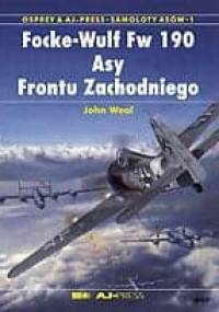 Focke-Wulf Fw 190. Asy Frontu Zachodniego - John Weal