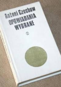 Opowiadania wybrane. Tom I - Antoni Czechow