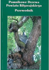 Pomnikowe Drzewa Powiatu Biłgorajskiego. Przewodnik - Andrzej Czacharowski