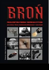Broń. Problematyka prawna i kryminalistyczna - praca zbiorowa