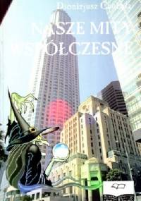 Nasze mity współczesne - Dionizjusz Czubala