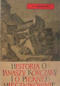 Józef Ignacy Kraszewski - Historia o Janaszu Korczaku i o pięknej miecznikównie [audiobook pl]