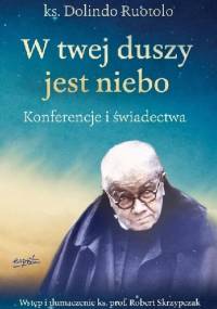 W twej duszy jest niebo - Robert Skrzypczak, ks. Dolindo Ruotolo
