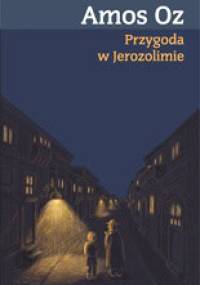 Przygoda w Jerozolimie - Amos Oz
