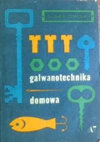 Galwanotechnika domowa - Stefan Sękowski