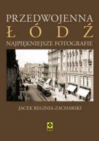 Przedwojenna Łódź - Jacek Reginia-Zacharski