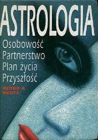 Astrologia. Osobowość. Partnerstwo - Plan życia - Przyszłość - Bernd A. Mertz
