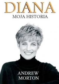 Diana. Moja historia - Andrew Morton