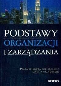 Podstawy organizacji i zarządzania - Maria Romanowska