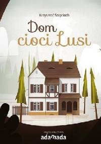 Dom cioci Lusi - Krzysztof Stręcioch