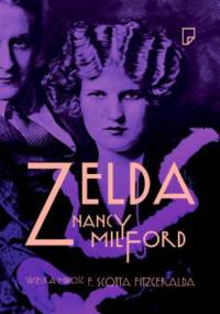 Zelda. Wielka Miłość F. Scotta Fitzgeralda - Nancy Milford