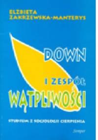 Down i zespół wątpliwości. Studium socjologii cierpienia. - Elżbieta Zakrzewska-Manterys
