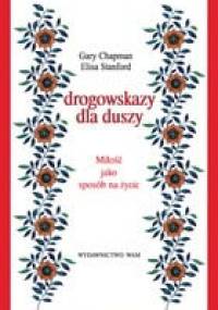 Drogowskazy dla duszy. Miłość jako sposób na życie - Gary Chapman, Elisa Stanford