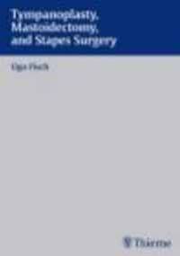 Tympanoplasty Mastoidectomy && Stapes Surgery - U. Fisch