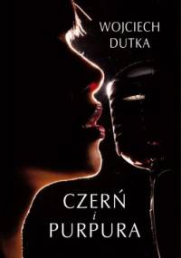 Czerń i purpura - Wojciech Dutka