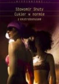 Cukier w normie z ekstrabonusem - Sławomir Shuty