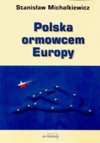 Polska ormowcem Europy - Stanisław Michalkiewicz