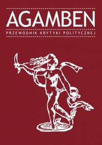 Agamben. Przewodnik Krytyki Politycznej - praca zbiorowa