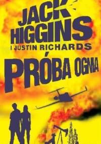Próba ognia - Justin Richards, Jack Higgins