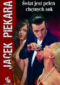 Świat jest pełen chętnych suk - Jacek Piekara