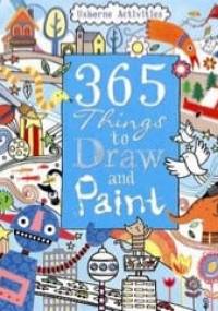 365 things to draw and paint - Fiona Watt