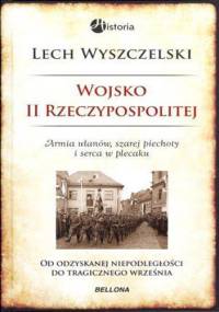 Wojsko II Rzeczypospolitej - Lech Wyszczelski