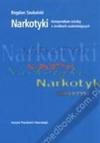 Narkotyki. Kompendium wiedzy o środkach uzależniających - Bogdan Szukalski