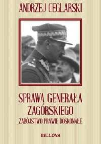 Sprawa generała Zagórskiego. Zabójstwo prawie doskonałe - Andrzej Ceglarski