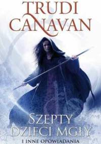 Szepty dzieci mgły i inne opowiadania - Trudi Canavan