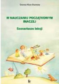 W nauczaniu początkowym inaczej. Scenariusze lekcji - Dorota Klus-Stańska