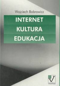 Internet - Kultura - Edukacja - Wojciech Bobrowicz