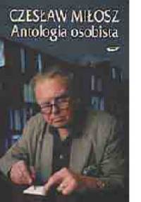 Antologia osobista. Wiersze, poematy, przekłady - Czesław Miłosz