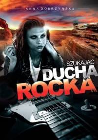 Szukając ducha rocka - Anna Dobrzyńska