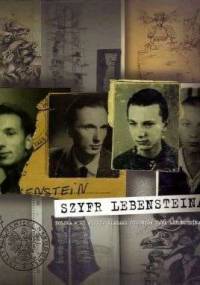 Szyfr Lebensteina. Polska w XX wieku. Śladami rysunków Jana Lebensteina - Anna Piekarska, Jan Lebenstein