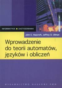 Wprowadzenie do teorii automatów, języków i obliczeń - Jeffrey D. Ullman, John E. Hopcroft