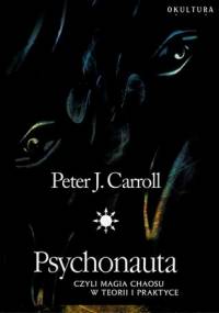 Psychonauta czyli Magia Chaosu w teorii i praktyce - Peter James Carroll