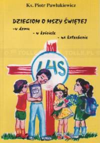 Dzieciom o Mszy Świętej - Ks. Piotr Pawlukiewicz
